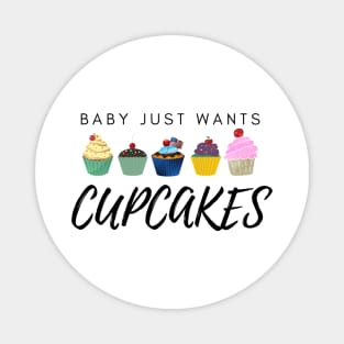 Cupcakes, Baby Just Wants Cupcakes, Pregnancy Announcement Funny Mommy Daddy Family Growing Gift Magnet